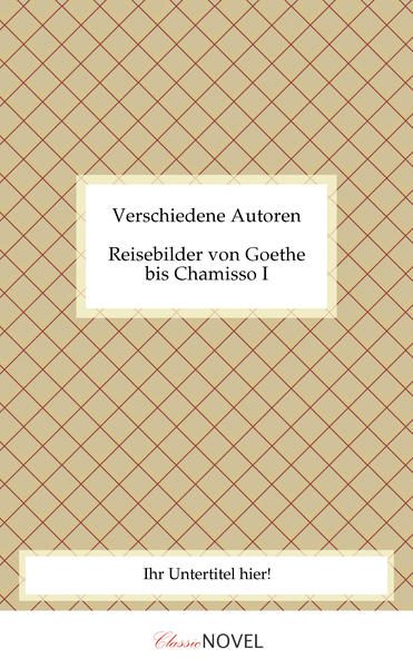Reisebilder von Goethe bis Chamisso I